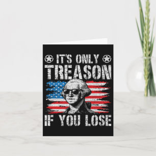 George Washington Its Only Treason If You Lose 4th Card