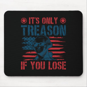 George Washington Its Only Treason If You Lose 4th Mouse Pad