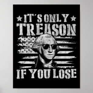 George Washington Its Only Treason If You Lose 4th Poster