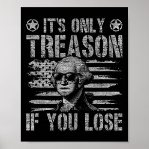 George Washington Its Only Treason If You Lose 4th Poster