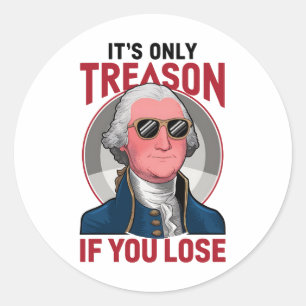 George Washington It's Only Treason If You Lose Classic Round Sticker