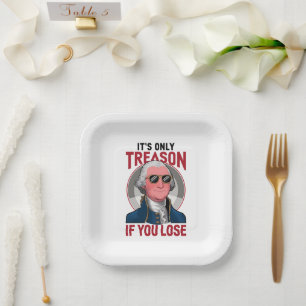 George Washington It's Only Treason If You Lose  Paper Plate