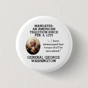 George Washington Mandates Since 1777 1 Inch Round Button