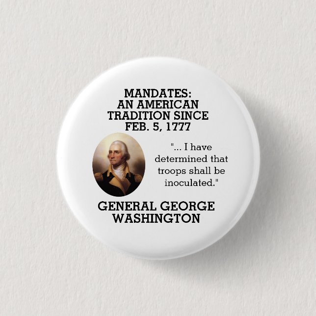 George Washington Mandates Since 1777     1 Inch Round Button (Front)
