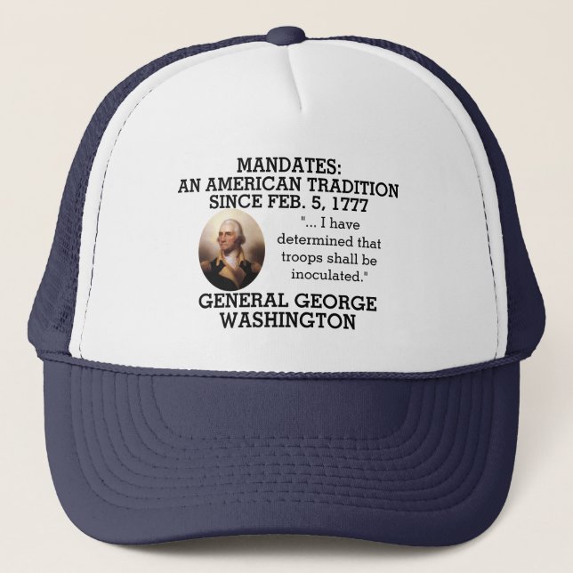 George Washington Mandates Since 1777     Trucker Hat (Front)