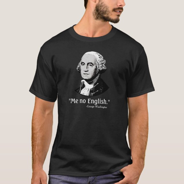 George Washington Me no English shirt (Front)