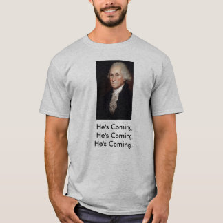 George Washington Rap "He's Coming" T-Shirt