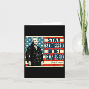George Washington Stay Strapped or Get Clapped 4th Card