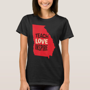 Georgia Teacher Teach  Love  Inspire T-Shirt