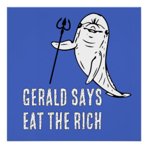 Gerald says Eat the Rich Poster