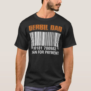 Gerbil Dad Scan For Payment Father's Day T-Shirt