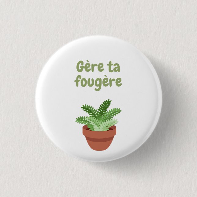 Gère ta fougère 2 T-Shirt 1 Inch Round Button (Front)