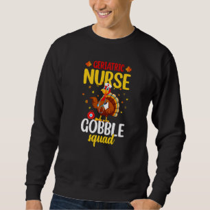 Geriatric Nurse Gobble Squad Nurse Thanksgiving Sweatshirt