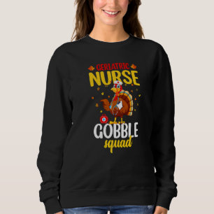 Geriatric Nurse Gobble Squad Nurse Thanksgiving Sweatshirt