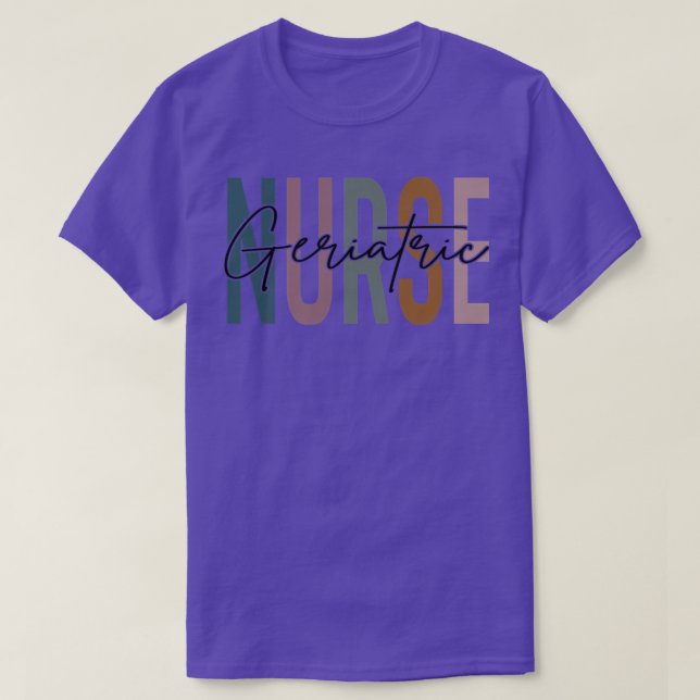 Geriatric Nurse Life Multicolor Tee Geriatric Nurs (Design Front)
