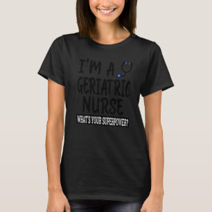 Geriatric Nurse Nursing School & Medical Apprecia T-Shirt