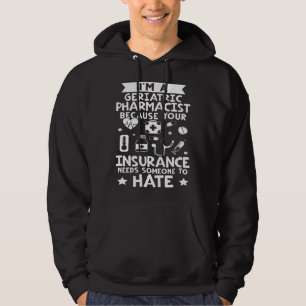 Geriatric Pharmacist Your Insurance Needs Someone Hoodie