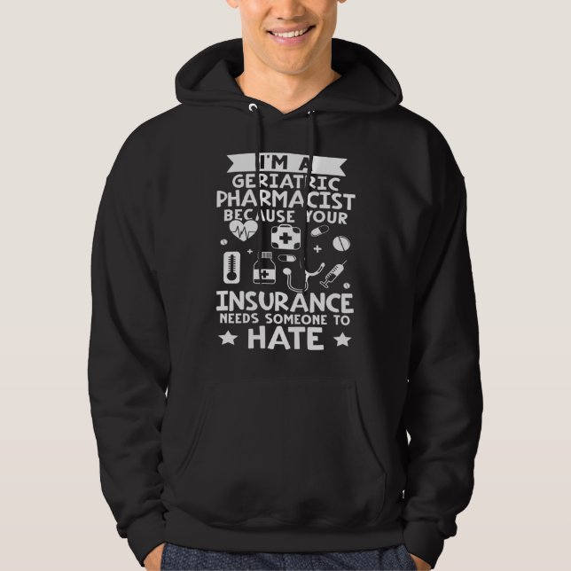 Geriatric Pharmacist Your Insurance Needs Someone  Hoodie (Front)