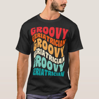 Geriatrician Vintage Retro 60s 70s 80s Vibes T-Shirt