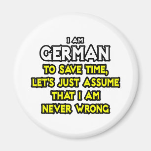 German...Assume I Am Never Wrong Magnet