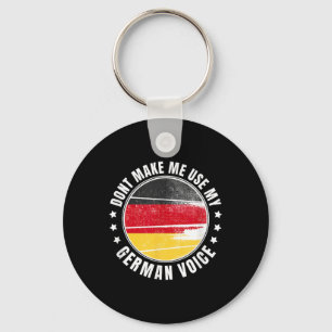 German Flag _ _ Dont Make Me Use My German Voice _ Keychain