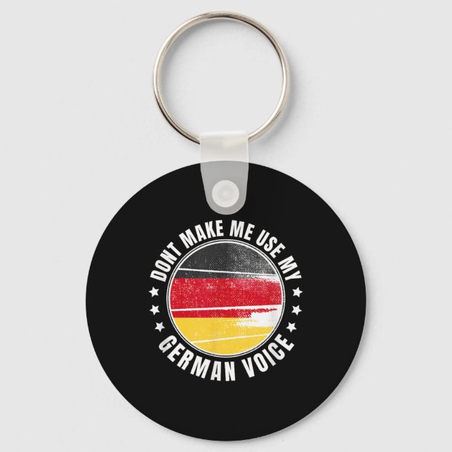 German Flag _ _ Dont Make Me Use My German Voice _ Keychain (Front)