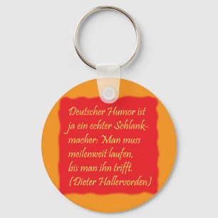German humor (quote by Dieter Hallervorden) Keychain