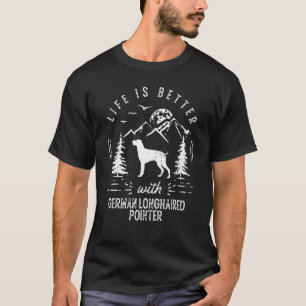 German Longhaired Pointer Life Better Mom Dad Dog T-Shirt