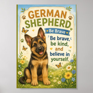 German shepherd be brave believe in yourselfPoster Poster