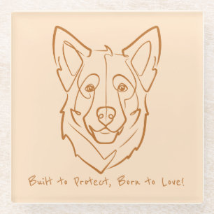 German Shepherd, Built to Protect, Born to Love! Glass Coaster