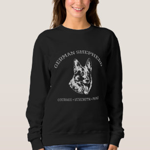 German Shepherd - Courage Strength Power Sweatshirt