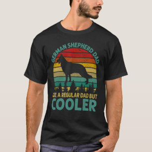 German Shepherd Dad Like A Regular Dad But Cooler T-Shirt