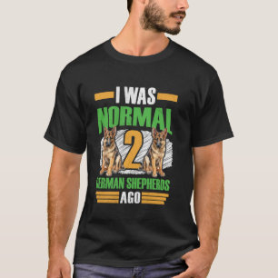 German Shepherd Dog 2 GERMAN SHEPHERDS AGO Funny T-Shirt