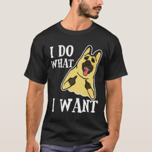 German Shepherd  Dog Do What I Wan Mom Dad T-Shirt