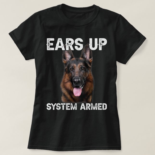 German Shepherd Dog Ears Up System Armed T-Shirt (Design Front)