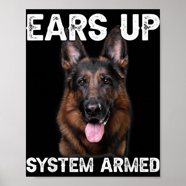 German Shepherd Dog Ears Up System Armed T Shirt  Poster (Front)