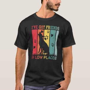 German Shepherd Dog  I've Got Friends In Low Place T-Shirt