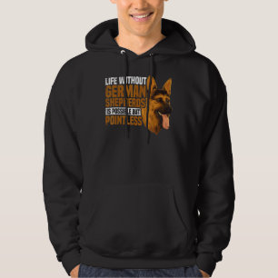 German Shepherd Dog   Life With German Shepherds Hoodie