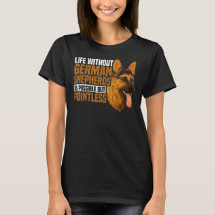 German Shepherd Dog   Life With German Shepherds T-Shirt