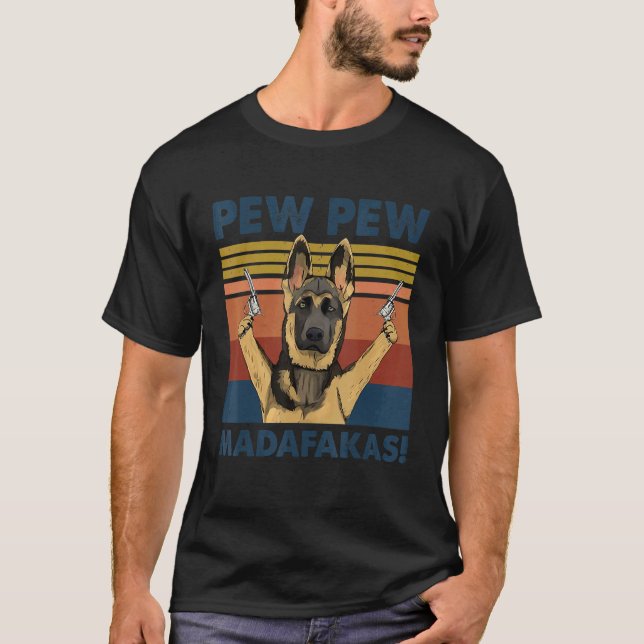 German Shepherd Dog Pet Pew Pew Madafakas Funny Do T-Shirt (Front)