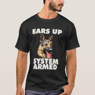 German Shepherd Ears Up System Armed German Shephe T-Shirt