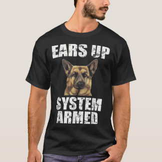 German Shepherd Ears Up System ArmedFunny T-Shirt