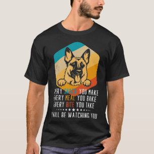German Shepherd Every Snack You Make Every Meal Yo T-Shirt