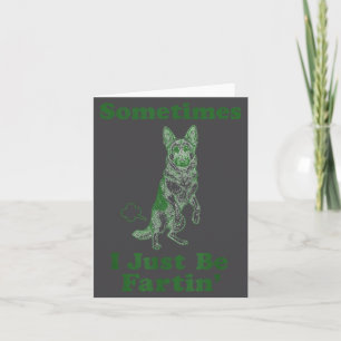 German Shepherd Fart Funny Dog Sometimes I Just Be Card