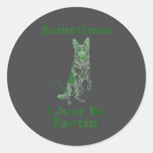 German Shepherd Fart Funny Dog Sometimes I Just Be Classic Round Sticker
