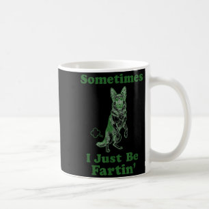German Shepherd Fart Funny Dog Sometimes I Just Be Coffee Mug