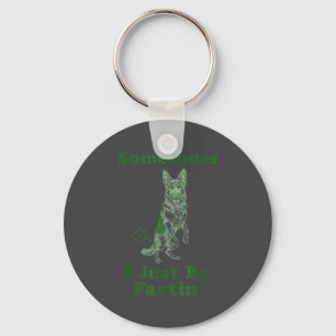 German Shepherd Fart Funny Dog Sometimes I Just Be Keychain