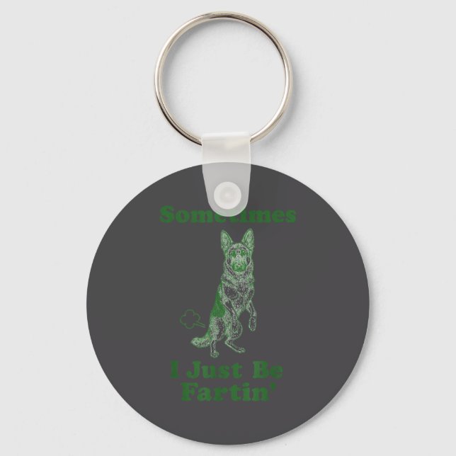 German Shepherd Fart Funny Dog Sometimes I Just Be Keychain (Front)