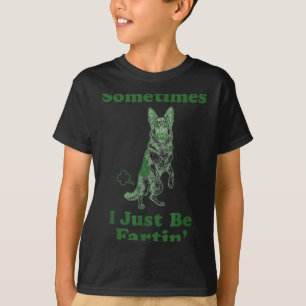 German Shepherd Fart Funny Dog Sometimes I Just Be T-Shirt
