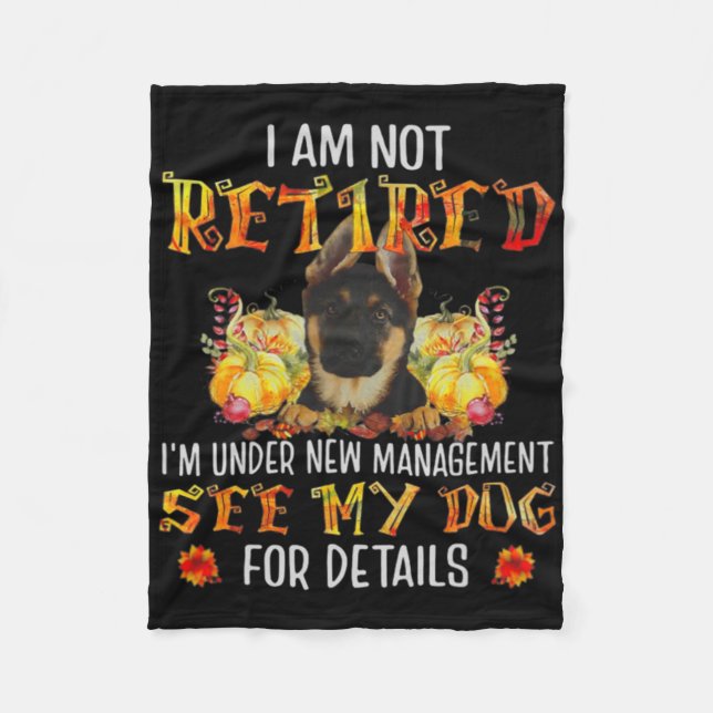German Shepherd I Am Not Retired I'm Under New Man Fleece Blanket (Front)